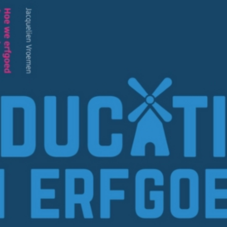 Education in heritage: how we (could) use heritage in the Dutch education system