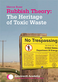 Rubbish Theory: The Heritage of Toxic Waste